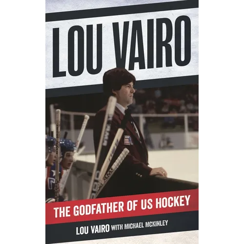 Lou Vairo: The Godfather of Us Hockey - Hardcover