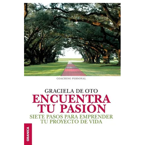 Encuentra tu pasión: Siete pasos para emprender tu proyecto de vida - Paperback