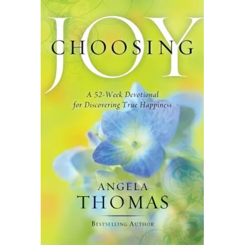 Choosing Joy: A 52-Week Devotional for Discovering True Happiness - Paperback