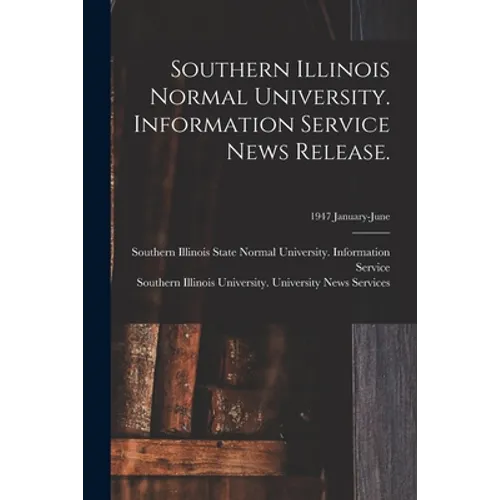 Southern Illinois Normal University. Information Service News Release.; 1947 January-June - Paperback