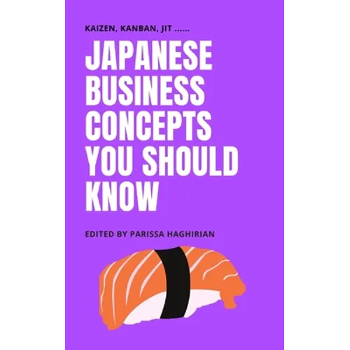 Japanese Business Concepts You Should Know: Kaizen, Kanban, JIT .... - Paperback