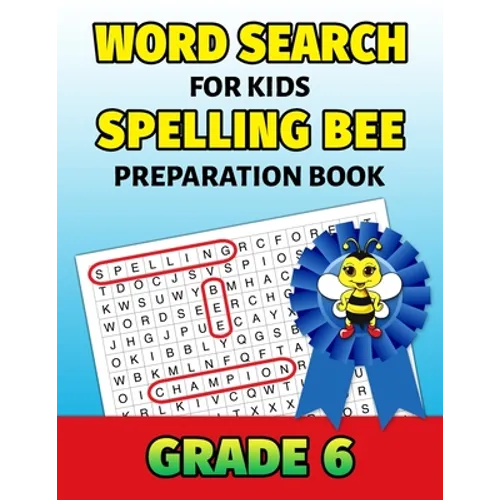 Word Search For Kids Spelling Bee Preparation Book Grade 6: 6th Grade Spelling Workbook Fun Puzzle Book Sixth Grade Teacher Student Class Homeschool - Paperback