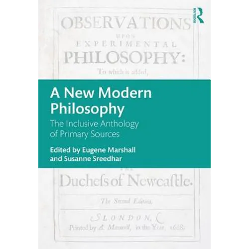 A New Modern Philosophy: The Inclusive Anthology of Primary Sources - Paperback