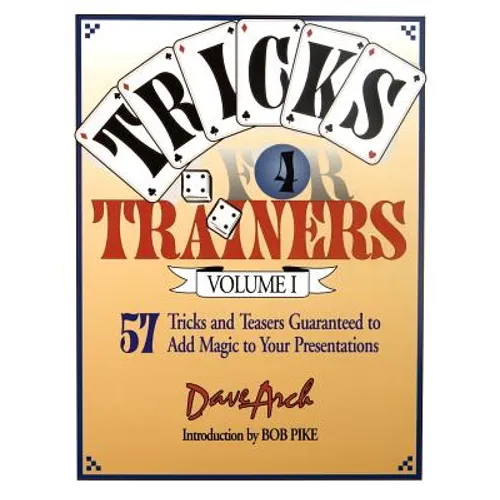Tricks for Trainers, Volume 1: 57 Tricks and Teasers Guaranteed to Add Magic to Your Presentation - Paperback