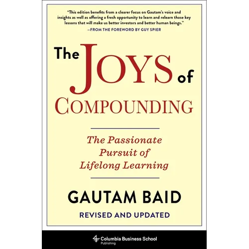 The Joys of Compounding: The Passionate Pursuit of Lifelong Learning, Revised and Updated - Hardcover