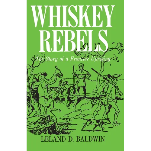 Whiskey Rebels: The Story of a Frontier Uprising - Paperback