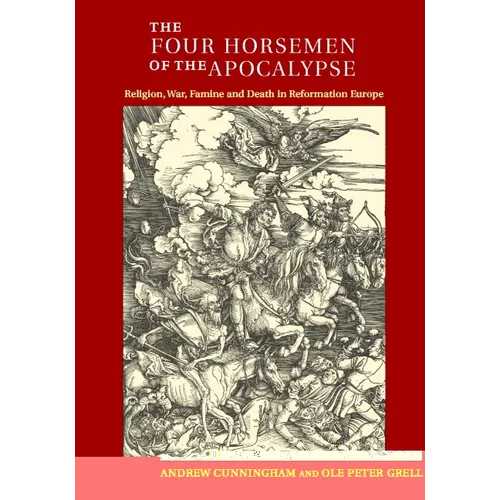 The Four Horsemen of the Apocalypse: Religion, War, Famine and Death in Reformation Europe - Paperback