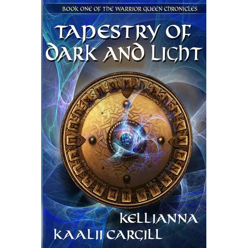Tapestry of Dark and Light: Book One of The Warrior Queen Chronicles - Paperback