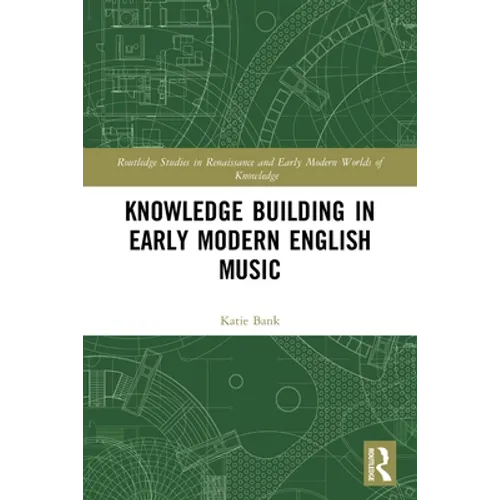 Knowledge Building in Early Modern English Music - Paperback