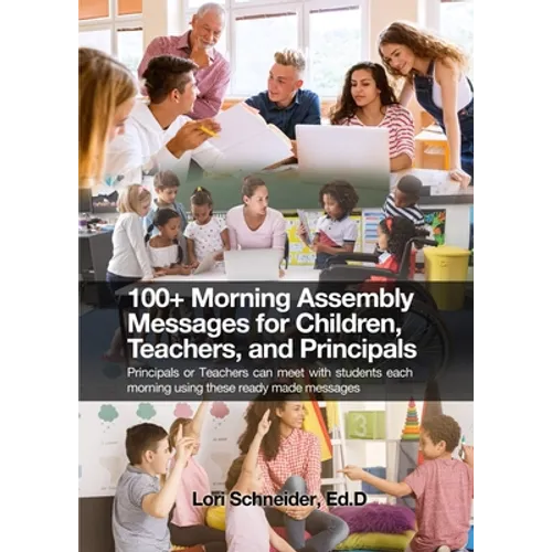 100+ Morning Messages for Children, Teachers, and Principals: Principals or Teachers can meet with students each morning using these ready made messag - Paperback