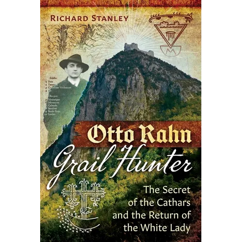 Otto Rahn, Grail Hunter: The Secret of the Cathars and the Return of the White Lady - Paperback
