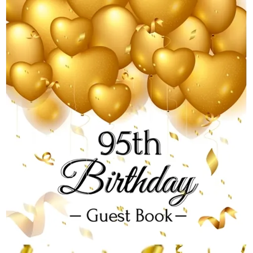 95th Birthday Guest Book: An Elegant Gold Balloon Hearts Keepsake for a 95th Birthday - Square Hardcover Guest Sign-In Book with 105 Pages for Wishes, - Hardcover