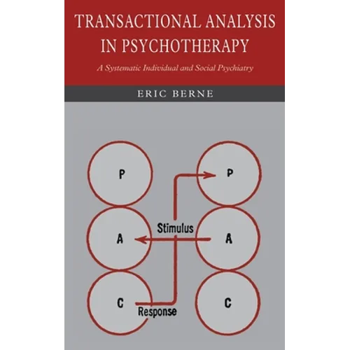 Transactional Analysis in Psychotherapy: A Systematic Individual and Social Psychiatry - Hardcover