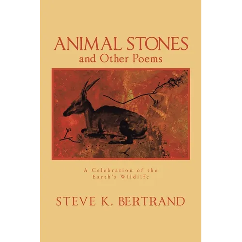 Animal Stones and Other Poems: A Celebration of the Earth's Wildlife - Paperback