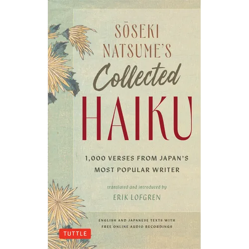 Soseki Natsume's Collected Haiku: 1,000 Verses from Japan's Most Popular Writer (Bilingual English & Japanese Texts with Free Online Audio Readings of - Hardcover