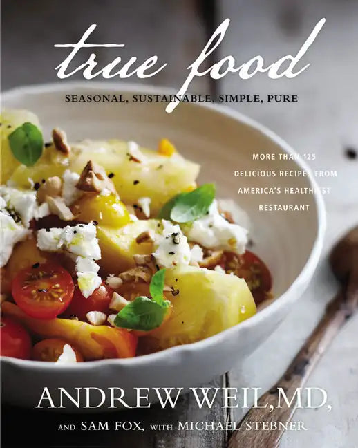 True Food: Seasonal, Sustainable, Simple, Pure - Hardcover