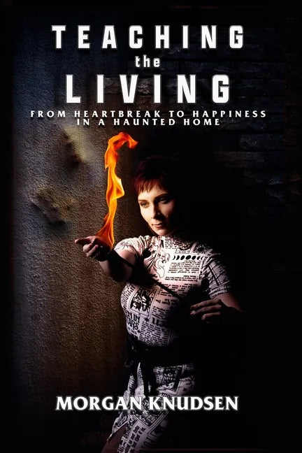 Teaching the Living: From Heartbreak to Happiness in a Haunted Home - Paperback
