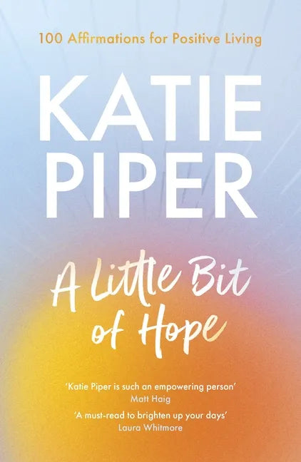 A Little Bit of Hope: 100 Affirmations for Positive Living - Paperback