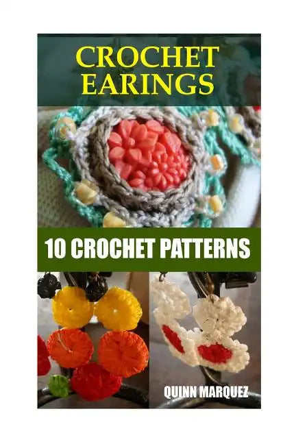 Crochet Earings: 10 Crochet Patterns - Paperback