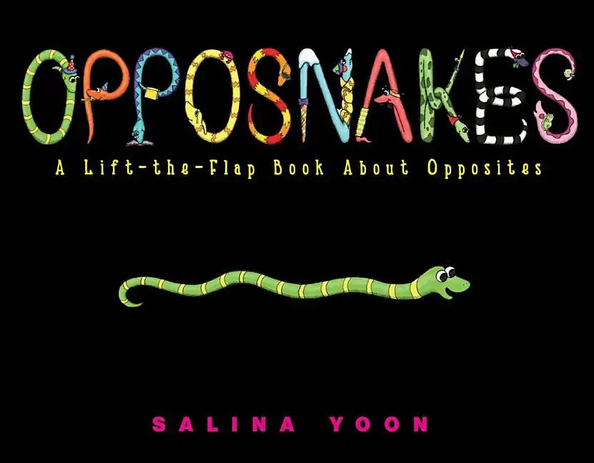 Opposnakes: A Lift-The-Flap Book about Opposites - Hardcover
