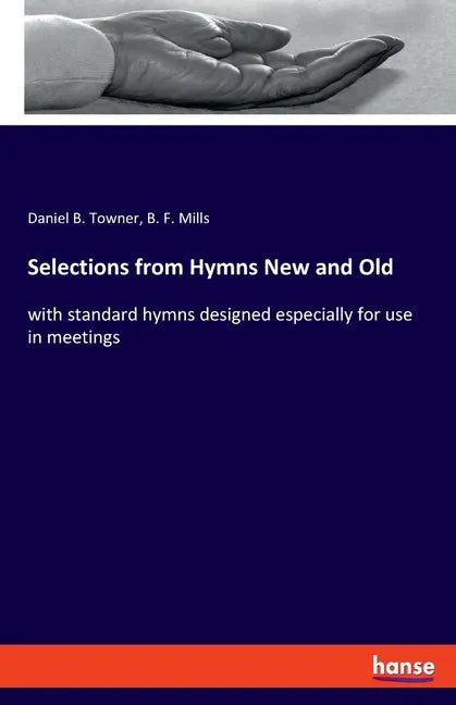 Selections from Hymns New and Old: with standard hymns designed especially for use in meetings - Paperback