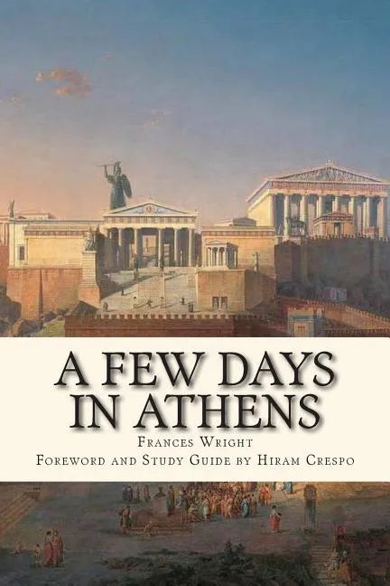 A Few Days in Athens: The Friends of Epicurus Edition - Paperback
