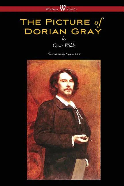 The Picture of Dorian Gray (Wisehouse Classics - with original illustrations by Eugene Dété) - Paperback