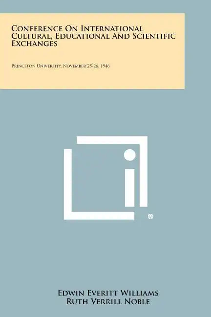 Conference on International Cultural, Educational and Scientific Exchanges: Princeton University, November 25-26, 1946 - Paperback