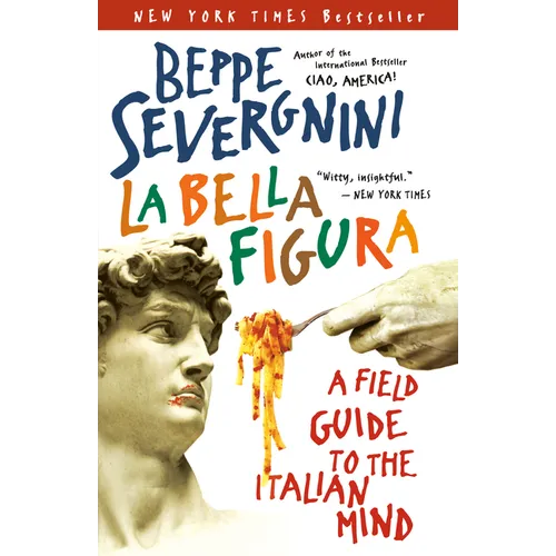 La Bella Figura: A Field Guide to the Italian Mind - Paperback
