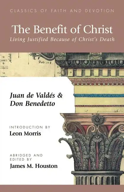 The Benefit of Christ: Living Justified Because of Christ's Death - Paperback