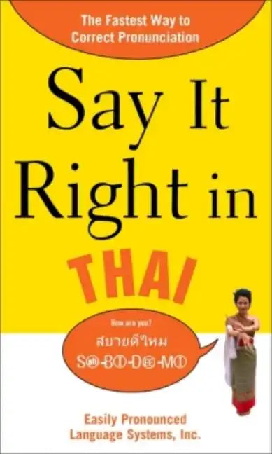 Say It Right in Thai: Easily Pronounced Language Systems - Paperback