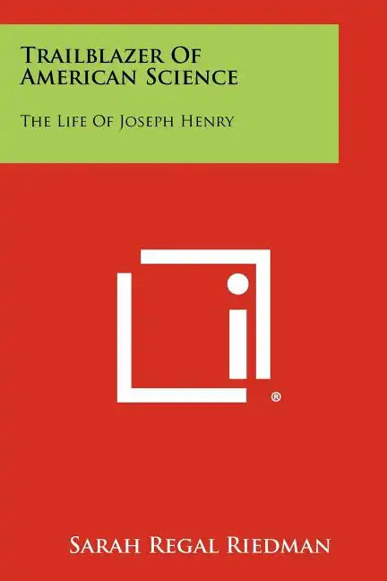 Trailblazer of American Science: The Life of Joseph Henry - Paperback