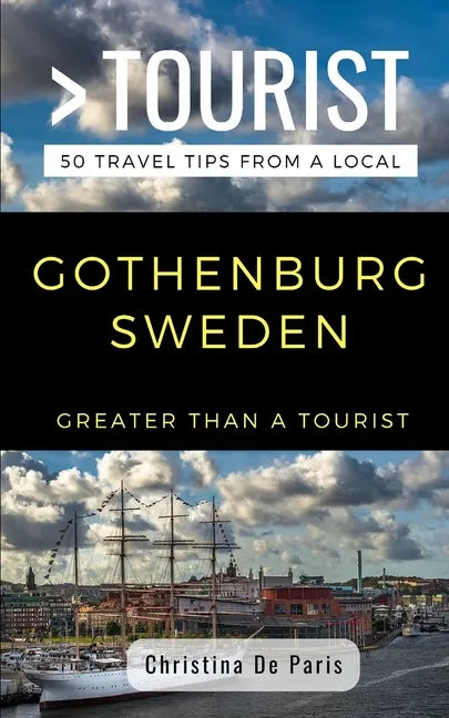 Greater Than a Tourist- Gothenburg Sweden: 50 Travel Tips from a Local - Paperback