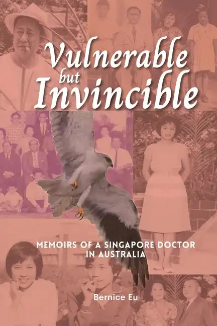 Vulnerable but Invincible: Memoirs of a Singapore Doctor in Australia - Paperback