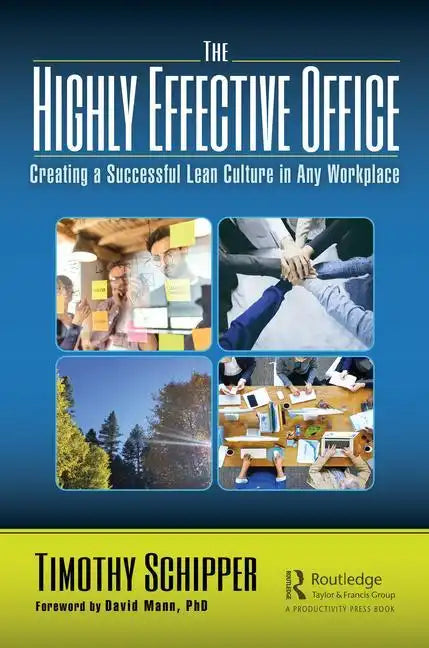 The Highly Effective Office: Creating a Successful Lean Culture in Any Workplace - Hardcover