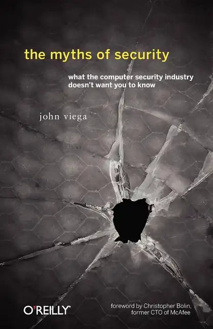 The Myths of Security: What the Computer Security Industry Doesn't Want You to Know - Paperback