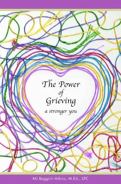 The Power of Grieving: A Stronger You - Paperback