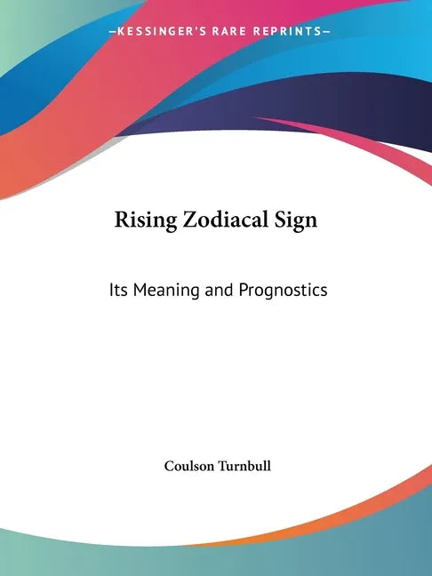 Rising Zodiacal Sign: Its Meaning and Prognostics - Paperback