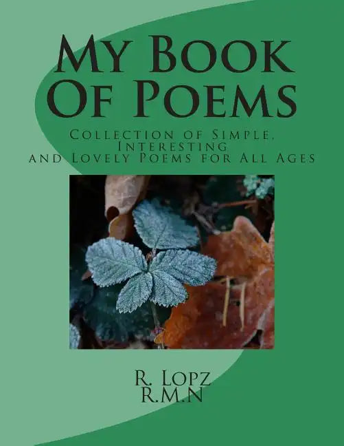My Book Of Poems: Collection of Simple, Interesting and Lovely Poems for All Ages - Paperback
