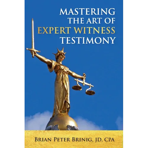Mastering the Art of Expert Witness Testimony - Paperback