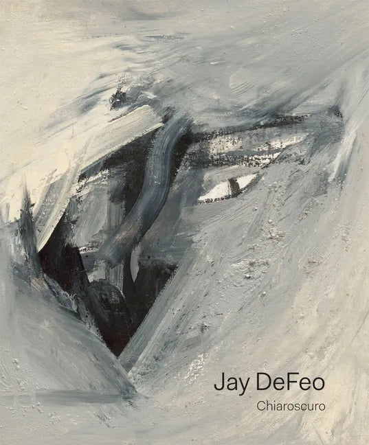 Jay Defeo: Chiaroscuro - Hardcover
