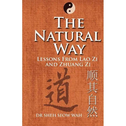 The Natural Way: Lessons From Lao Zi And Zhuang Zi - Paperback