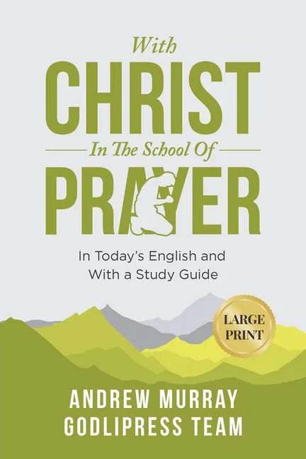 Andrew Murray With Christ In The School Of Prayer: In Today's English and with a Study Guide (LARGE PRINT) - Paperback