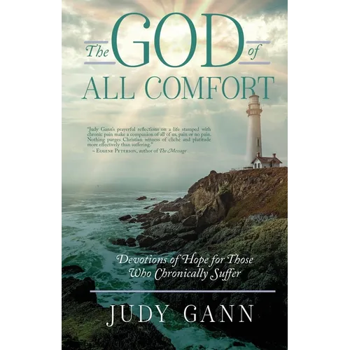 The God of All Comfort: Devotions of Hope for Those Who Chronically Suffer - Paperback