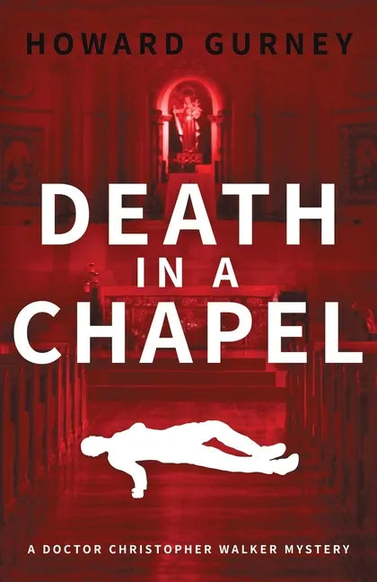 Death in a Chapel: A Dr Christopher Walker Mystery Book 2 - Paperback