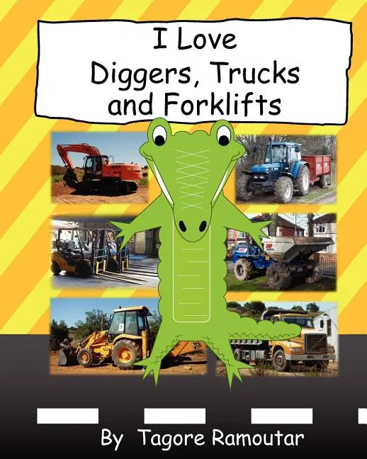 I Love Diggers, Trucks and Forklifts - Paperback