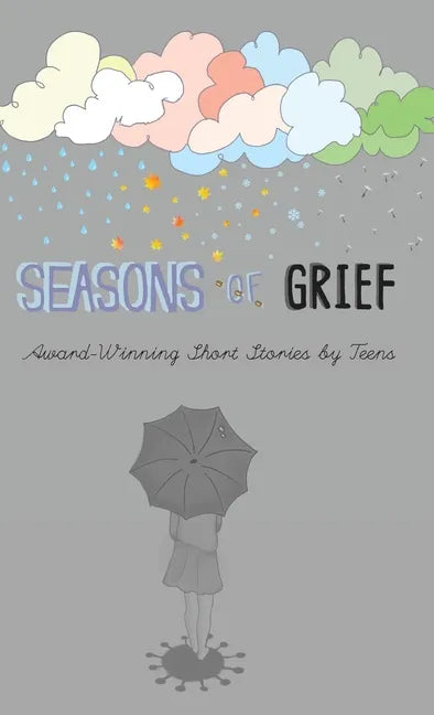 Seasons of Grief: Award-Winning Short Stories by Teens - Hardcover