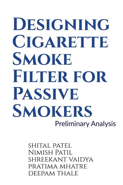 Designing Cigarette Smoke Filter for Passive Smokers - Paperback