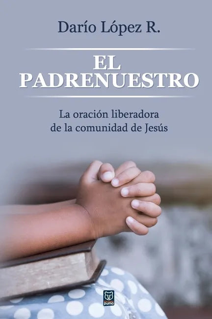 El Padrenuestro: La oración liberadora de la comunidad de Jesús - Paperback