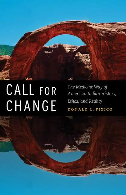 Call for Change: The Medicine Way of American Indian History, Ethos, & Reality - Hardcover